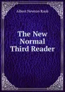 The New Normal Third Reader - Albert Newton Raub