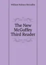 The New McGuffey Third Reader - William Holmes McGuffey