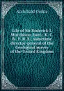 Life of Sir Roderick I. Murchison, bart.; K. C. B., F. R. S.; sometime director-general of the Geological survey of the United Kingdom - Geikie Archibald