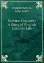 Newton Dogvane: A Story of English Country Life. 1 - Francis Francis