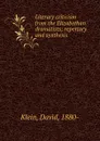 Literary criticism from the Elizabethan dramatists; repertory and synthesis - David Klein