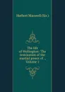 The life of Wellington: The restoration of the martial power of ., Volume 1 - Herbert Maxwell