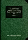 The National Teacher: A Monthly Educational Journal. 5, no. 3 - Emerson E. White