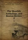 The Monthly Anthology, and Boston Review. 5 - William Emerson