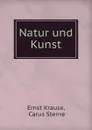 Natur und Kunst - Ernst Krause