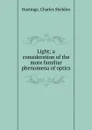 Light; a consideration of the more familiar phenomena of optics - Charles Sheldon Hastings