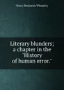 Literary blunders; a chapter in the 