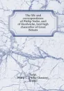 The life and correspondence of Philip Yorke, earl of Hardwicke, lord high chancellor of Great Britain - Philip Chesney Yorke