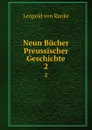 Neun Bucher Preussischer Geschichte. 2 - Leopold von Ranke