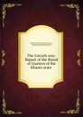 The Lincoln way: Report of the Board of trustees of the Illinois state . - Illinois State Historical Library