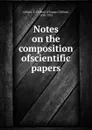 Notes on the composition ofscientific papers - Thomas Clifford Allbutt