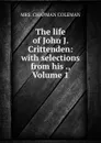 The life of John J. Crittenden: with selections from his ., Volume 1 - Chapman Coleman