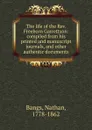 The life of the Rev. Freeborn Garrettson: compiled from his printed and manuscript journals, and other authentic documents - Nathan Bangs