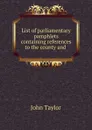 List of parliamentary pamphlets containing references to the county and . - Taylor John