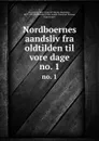 Nordboernes aandsliv fra oldtilden til vore dage. no. 1 - Carl Frederik Vilhelm Mathildus Rosenberg