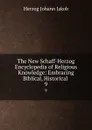 The New Schaff-Herzog Encyclopedia of Religious Knowledge: Embracing Biblical, Historical . 9 - Herzog Johann Jakob