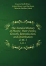 The Natural History of Plants: Their Forms, Growth, Reproduction, and Distribution. 2, pt. 1 - Francis Wall Oliver