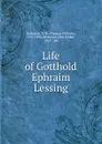 Life of Gotthold Ephraim Lessing - Thomas William Rolleston