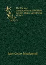 The life and correspondence of William Connor Magee: Archbishop of York . - John Cotter Macdonnell