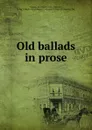 Old ballads in prose - Eva March Tappan