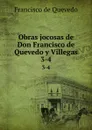 Obras jocosas de Don Francisco de Quevedo y Villegas. 3-4 - Francisco de Quevedo