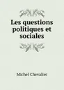 Les questions politiques et sociales - Michel Chevalier