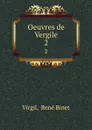 Oeuvres de Vergile. 2 - René Binet Virgil