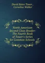 North American Second Class Reader: The Fourth Book of Tower.s Series for Common Schools . - David Bates Tower