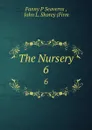 The Nursery. 6 - Fanny P. Seaverns