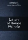 Letters of Horace Walpole - Horace Walpole