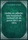 Liefde en pflicht: een historisch verhaal uit de jaren 1815 en 1816 - Joan Frederik van Oordt