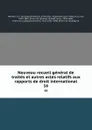 Nouveau recueil general de traites et autres actes relatifs aux rapports de droit international. 16 - Georg Friedrich Martens