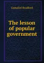 The lesson of popular government - Bradford Gamaliel