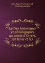 Lettres historiques et philologiques du comte d.Orreri, sur la vie et les . - John Boyle Orrery