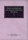 Obras completas do Doutor Antonio Ferreira. 2 - António Ferreira