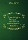 Le verite sur la langue d.O: precedee de considerations ., Volume 2 - Paul Barbe