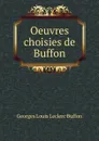 Oeuvres choisies de Buffon - Georges Louis Leclerc Buffon