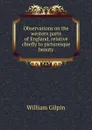 Observations on the western parts of England, relative chiefly to picturesque beauty - Gilpin William