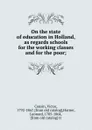 On the state of education in Holland, as regards schools for the working classes and for the poor; - Victor Cousin