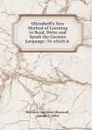 Ollendorff.s New Method of Learning to Read, Write and Speak the German Language: To which is . - Heinrich Gottfried Ollendorff