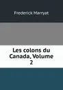 Les colons du Canada, Volume 2 - Frederick Marryat