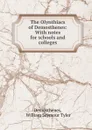 The Olynthiacs of Demosthenes: With notes for schools and colleges - William Seymour Tyler Demosthenes