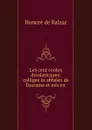 Les cent contes droslaticques: colligez es abbaies de Touraine et mis en . - Honoré de Balzac