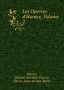 Les Oeuvres d.Horace, Volume 2 - Quintus Horatius Flaccus Horace