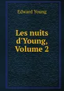 Les nuits d.Young, Volume 2 - Edward Young