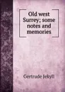 Old west Surrey; some notes and memories - Jekyll Gertrude