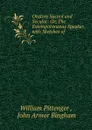 Oratory Sacred and Secular: Or, The Extemporaneous Speaker, with Sketches of . - William Pittenger