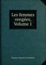 Les femmes vengees, Volume 1 - Éléonore Tenaille de Vaulabelle