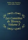 Les Comedies de Terence, Volume 3 - Publius Afer Terentius