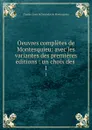 Oeuvres completes de Montesquieu: avec les variantes des premieres editions : un choix des . 1 - Charles-Louis de Secondat de Montesquieu